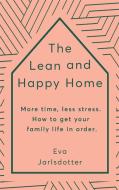 The Lean And Happy Home di Eva Jarlsdotter edito da Hodder & Stoughton