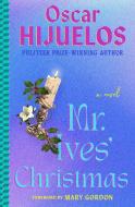 Mr. Ives' Christmas di Oscar Hijuelos edito da Grand Central Publishing