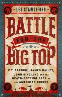 Battle For The Big Top di Les Standiford edito da PublicAffairs,U.S.