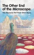 The Other End of the Microscope: The Bacteria Tell Their Own Story di Elmer W. Koneman edito da ASM PR
