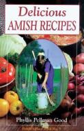 Delicious Amish Recipes: People's Place Book No. 5 di Phyllis Good edito da GOOD BOOKS
