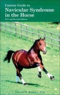 Concise Guide to Navicular Syndrome in the Horse di David W. Ramey edito da TRAFALGAR SQUARE