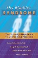 Shy Bladder Syndrome di George D. Zgourides, Joseph Himle, Steven Soifer edito da New Harbinger Publications