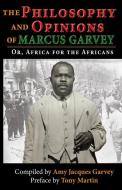 The Philosophy and Opinions of Marcus Garvey: Or, Africa for the Africans: Or, Africa for the Africans edito da BLACK CLASSIC PR INC
