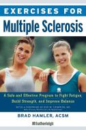 Exercises for Multiple Sclerosis: A Safe and Effective Program to Fight Fatigue, Build Strength, and Improve Balance di Brad Hamler edito da HATHERLEIGH PR