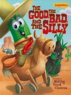 The Good, the Bad, and the Silly Book: A Lesson in Making Good Choices di Doug Peterson edito da Big Idea