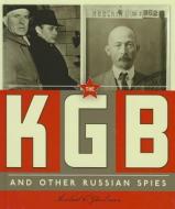 The KGB and Other Russian Spies di Michael E. Goodman edito da CREATIVE CO