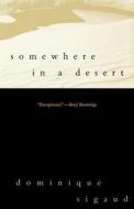 Somewhere in a Desert di Dominique Sigaud edito da Arcade Publishing