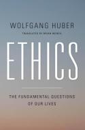 Ethics: The Fundamental Questions of Our Lives di Wolfgang Huber edito da GEORGETOWN UNIV PR