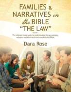 Families & Narratives in the Bible - Volume 1: The Ultimate Study Guide to Understanding the Genealogies, Unknown Narratives, and Main Events in the B di Dara Rose edito da Tate Publishing & Enterprises