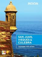 Moon San Juan, Vieques & Culebra (2nd ed) di Suzanne Van Atten edito da Avalon Travel Publishing
