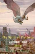 The Spirit of Prophecy Volume Four (1884) di Ellen G edito da Notion Press