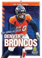 The Story of the Denver Broncos di K. C. Kelley edito da BIGFOOT BOOKS