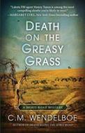 DEATH ON THE GREASY GRASS di C. M. WENDELBOE edito da LIGHTNING SOURCE UK LTD