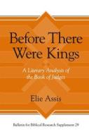 Before There Were Kings di Elie Assis edito da Eisenbrauns