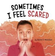 Sometimes I Feel Scared di Nicole A. Mansfield edito da PEBBLE BOOKS
