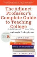 The Adjunct Professor's Complete Guide To Teaching College di Anthony D Fredericks edito da Blue River Press