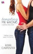 Tempting Mr. Wrong di Kerri Carpenter edito da ENTANGLED PUB