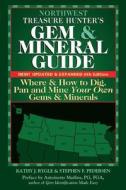 Northwest Treasure Hunter's Gem and Mineral Guide (6th Edition): Where and How to Dig, Pan and Mine Your Own Gems and Mi di Kathy J. Rygle, Stephen F. Pederson edito da GEMSTONE PR