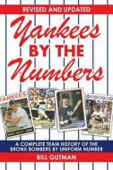 Yankees by the Numbers di Bill Gutman edito da Sports Publishing LLC