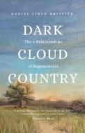 Dark Cloud Country: The 4 Relationships of Regeneration di Daniel Firth Griffith edito da BOOKBABY