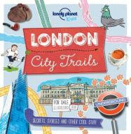 City Trails - London di Lonely Planet Kids, Moira Butterfield, Dynamo Ltd. edito da Lonely Planet