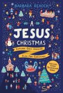 A Jesus Christmas di Barbara Reaoch edito da The Good Book Company
