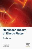 Nonlinear Theory of Elastic Plates di Anh Le Van edito da ISTE PR ELSEVIER