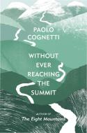 Without Ever Reaching the Summit di Paolo Cognetti edito da Random House UK Ltd