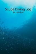 Scuba Diving Log: 100 Dives Log, Rays Ofsunlight di Joy M. Port edito da INDEPENDENTLY PUBLISHED
