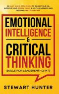 Emotional Intelligence & Critical Thinking Skills For Leadership (2 in 1) di Stewart Hunter edito da Devon House Press