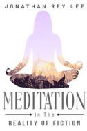 Meditation in the Reality of Fiction di Jonathan Rey Lee edito da remod