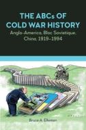 The ABCs Of Cold War History di Bruce A. Elleman edito da Anthem Press