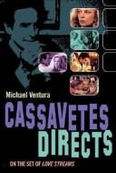 Cassavetes Directs di Michael Ventura edito da Oldcastle Books Ltd