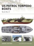 US Patrol Torpedo Boats di Gordon Rottman edito da Bloomsbury Publishing PLC