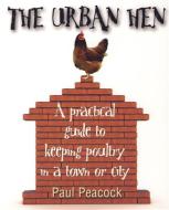 The Urban Hen di Paul Peacock edito da Little, Brown Book Group