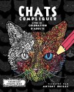 Chats Compliquer- Livre de coloration d'adulte di Coloriage Complique edito da LIGHTNING SOURCE INC