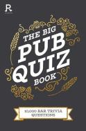 The Big Pub Quiz Book di David McGaughey, Jack Waley-Cohen, Richardson Puzzles and Games edito da Richardson Publishing Group