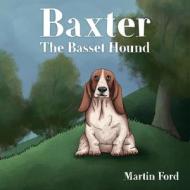 Baxter the Basset Hound di Martin Ford edito da ROWANVALE BOOKS LTD