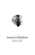 Lessons in Kindness di Dani Gill edito da SALMON POETRY