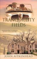 Tranquillity Fields di John Aitkenhead edito da MoshPit Publishing