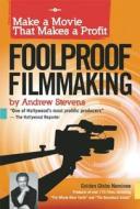 Foolproof Filmmaking di Andrew Stevens edito da Easton Studio Press