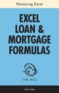 Mastering Excel Loan & Mortgage Formulas (No Fluff Guide) di Tim Hill edito da Questing Vole Press