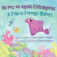 Un Pez en Aguas Extranjeras, un Libro de Cumpleaños en Español e Inglés di Laura Caputo-Wickham edito da Long Bridge Publishing