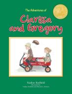 The Adventures of Clarissa and Gregory di Nadine Redfield edito da Elm Grove Publishing