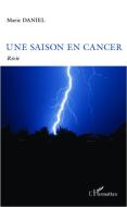 Une saison en cancer di Marie Daniel edito da Editions L'Harmattan
