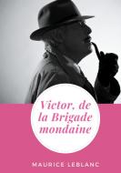 Victor, de la Brigade mondaine di Maurice Leblanc edito da Books on Demand