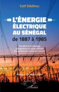 L'énergie électrique au Sénégal de 1887 à 1985 di Salif Diédhiou edito da Editions L'Harmattan