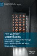 Post-Yugoslav Metamuseums di Nata¿a Jagdhuhn edito da Springer International Publishing