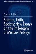 Science, Faith, Society: New Essays on the Philosophy of Michael Polanyi edito da Springer International Publishing